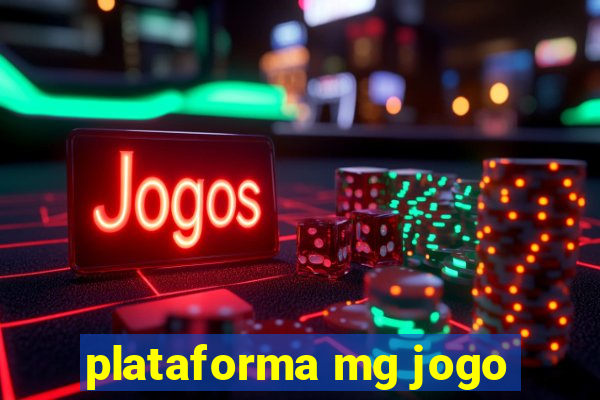 plataforma mg jogo